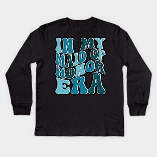 In My Maid of Honor Era Kids Long Sleeve T-Shirt